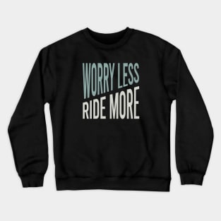 Equestrian Worry Less Ride More Crewneck Sweatshirt